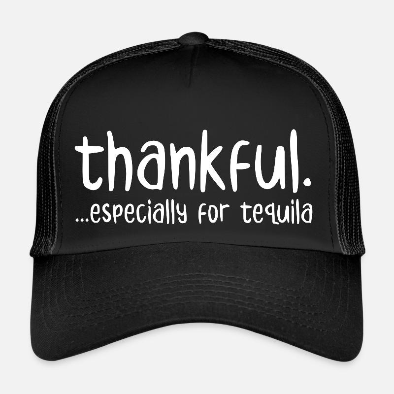 Reconnaissant surtout pour la tequila Casquette trucker 