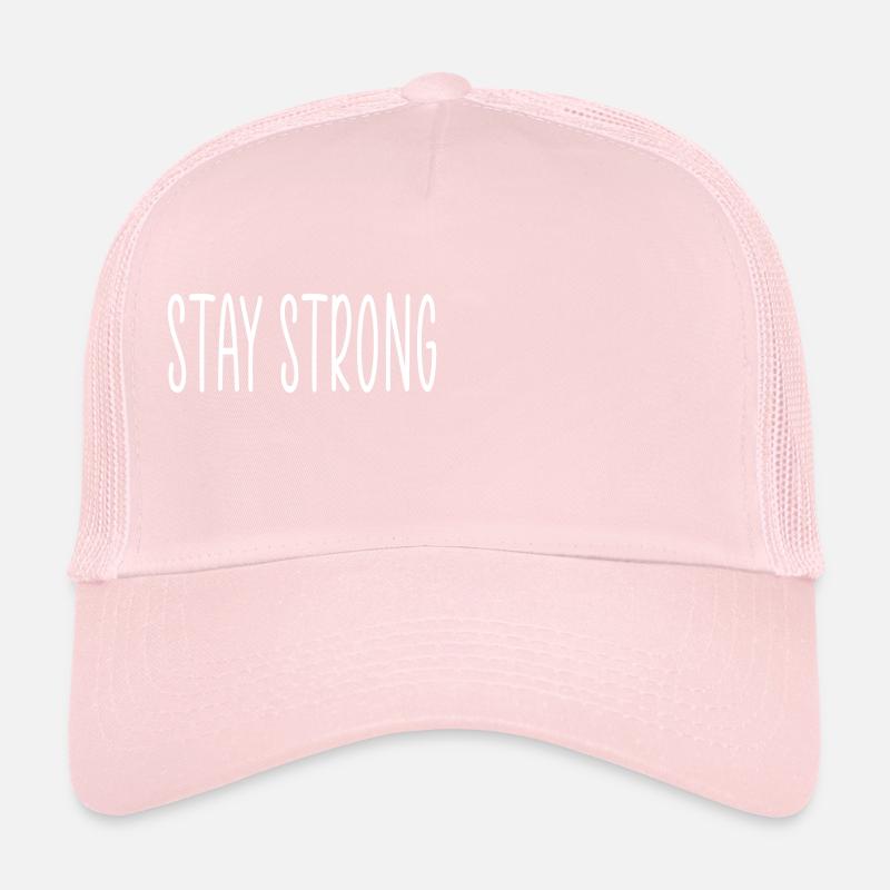 Stay strong quote Trucker Cap