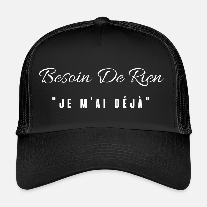 besoin de rien je m'ai déjà Casquette trucker 