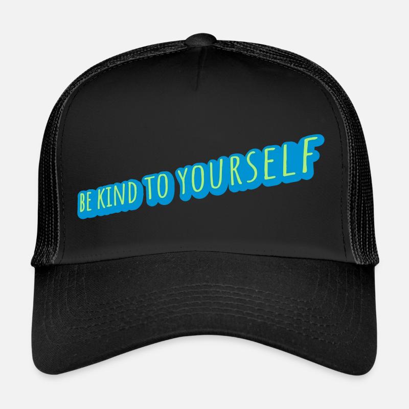 be kind to yourself Trucker Cap