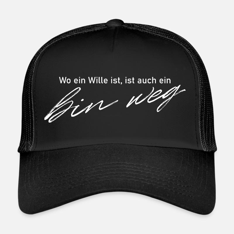 Wo ein Wille ist, ist auch ein "bin weg" Trucker Cap