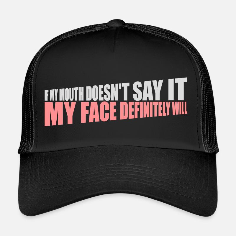 my face definitely will Trucker Cap