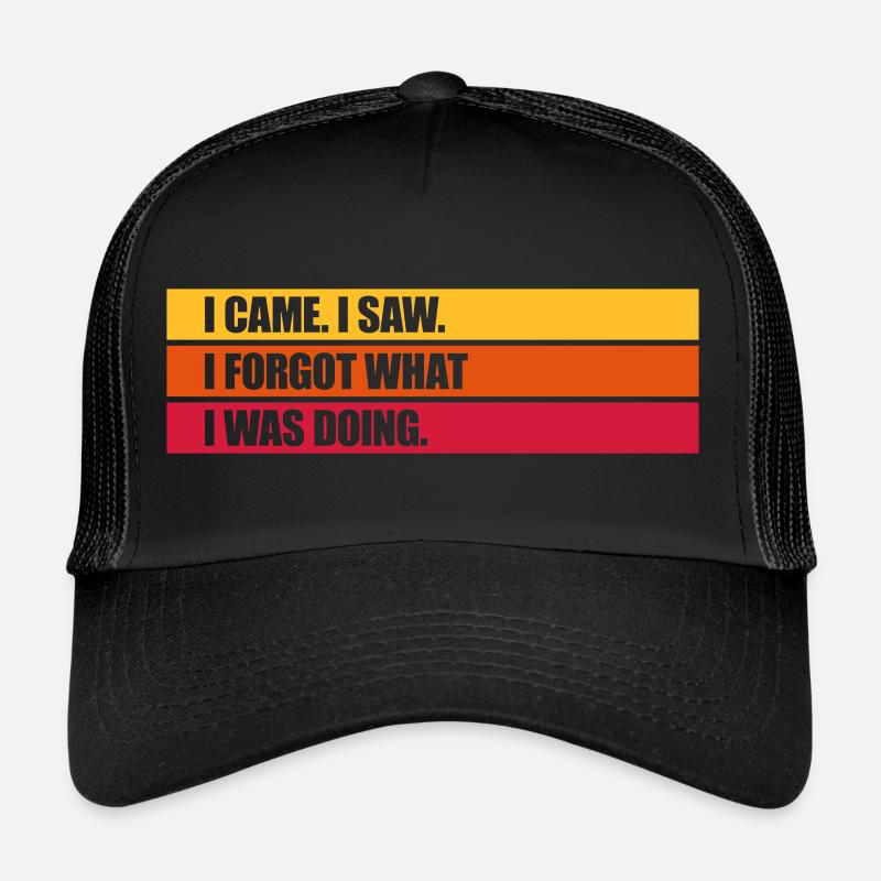 I came saw forget Trucker Cap