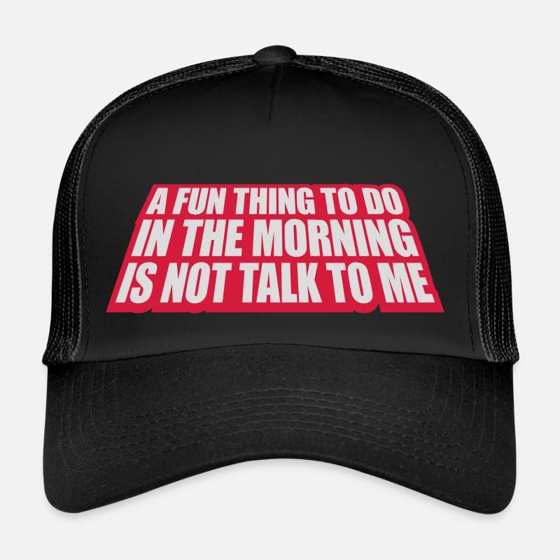 not talk to me Trucker Cap