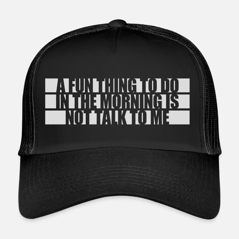 not talk to me Trucker Cap