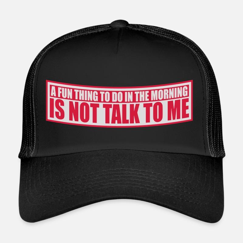 not talk to me Trucker Cap