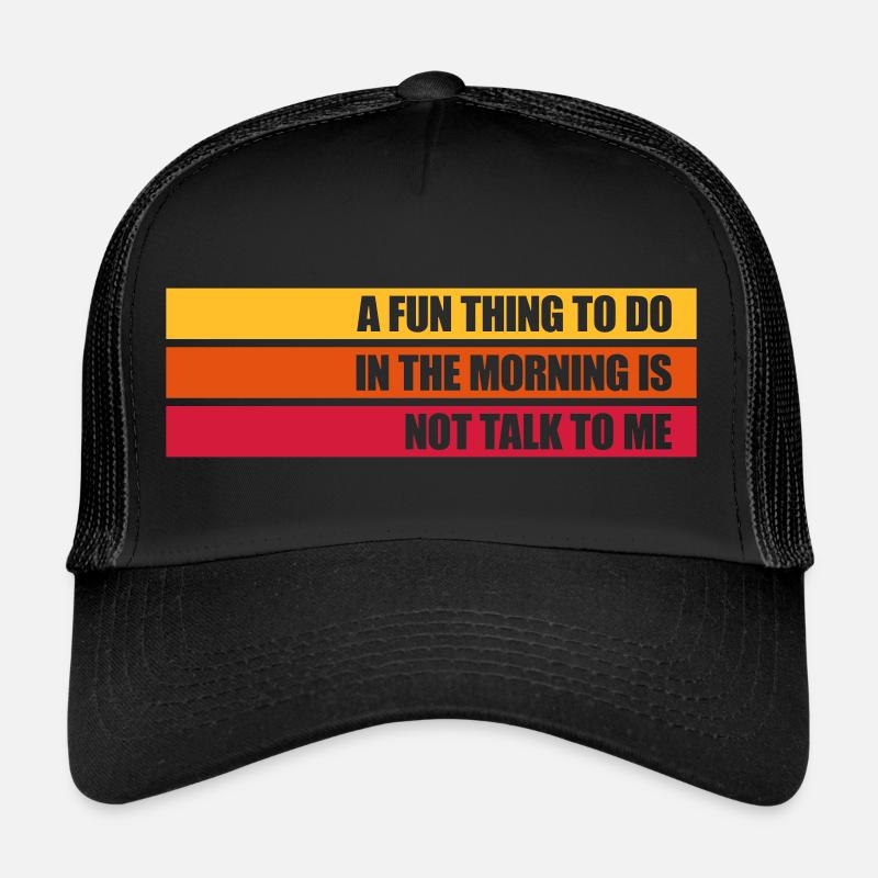 not talk to me Trucker Cap