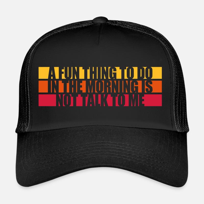 not talk to me Trucker Cap