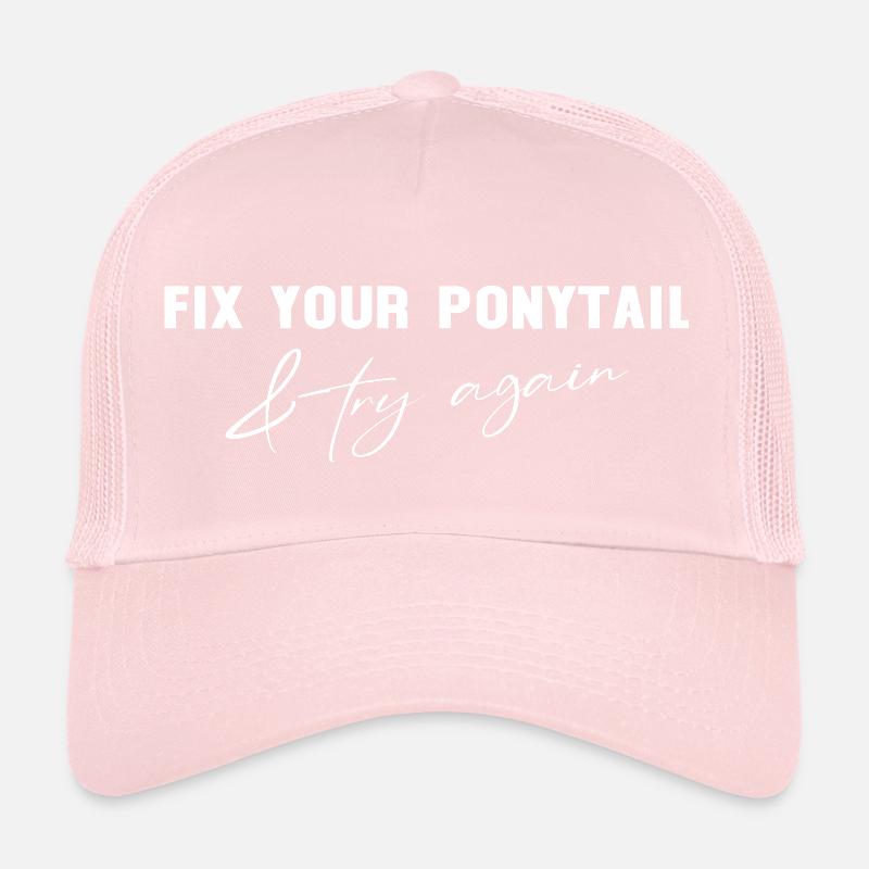 Fix Your Ponytail and try again Trucker Cap