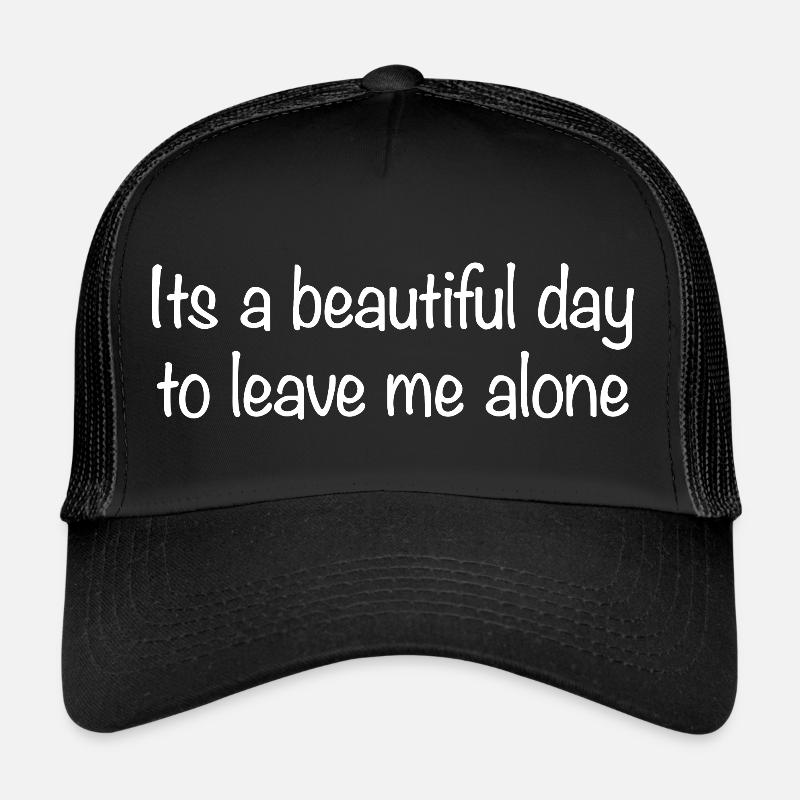 It's a beautiful day to leave me alone - Trucker Cap - Schwarz/Schwarz