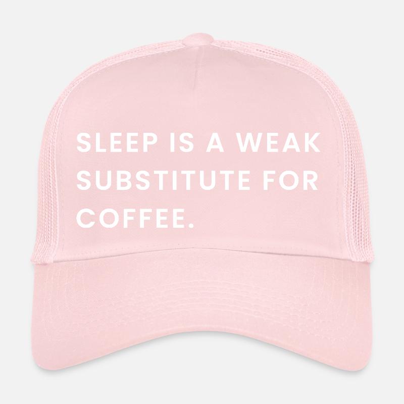 Sleep Is A Weak Substitute For Coffee Trucker Cap