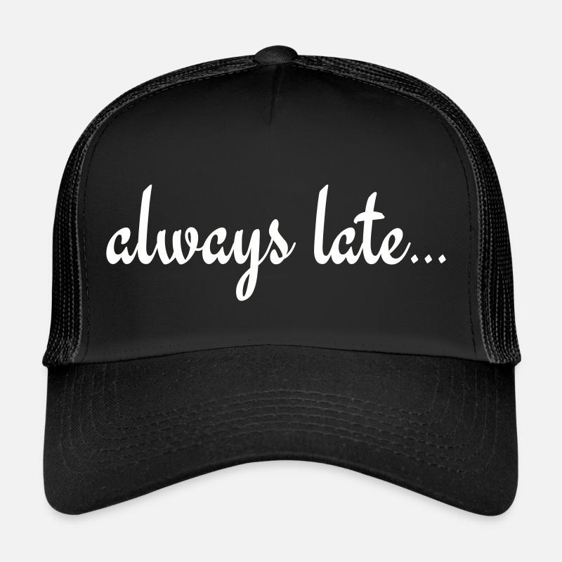 Immer zu spät - Trucker Cap - Schwarz/Schwarz