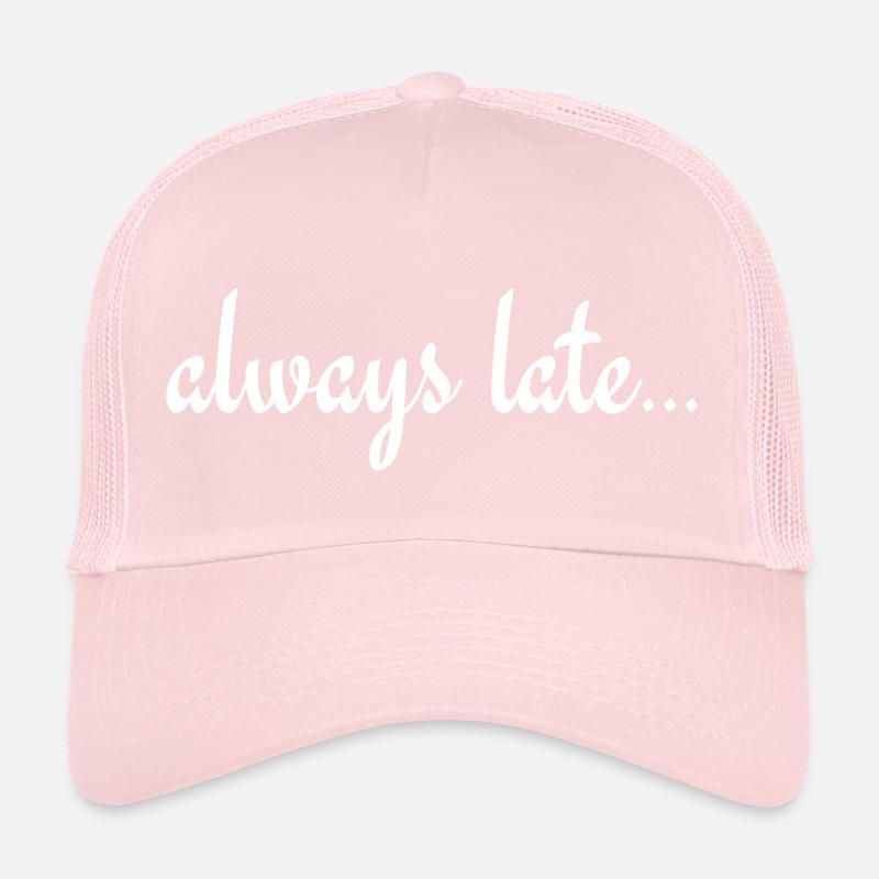 Always Late Trucker Cap