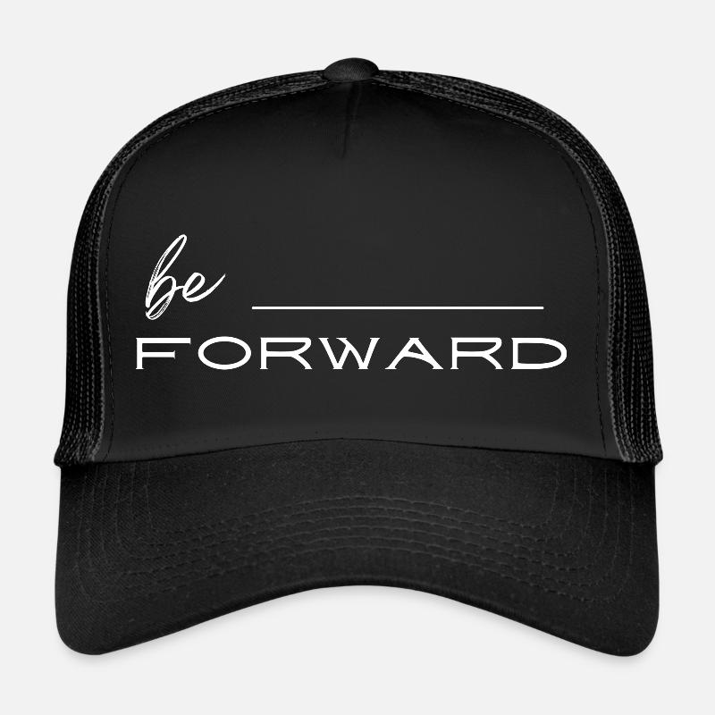 Be forward Trucker Cap