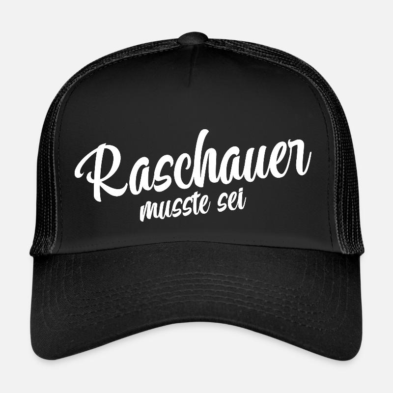 Raschauer musst du sein Trucker Cap