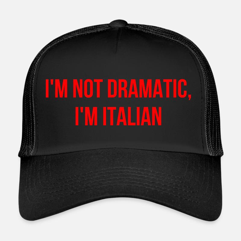Ich bin nicht dramatisch ich bin Italiener Trucker Cap