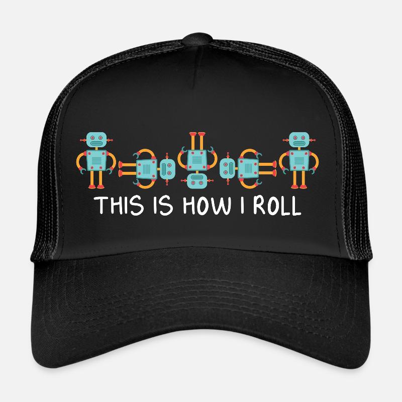Cool This Is How I Roll Funny Robotics Droid Build Trucker Cap
