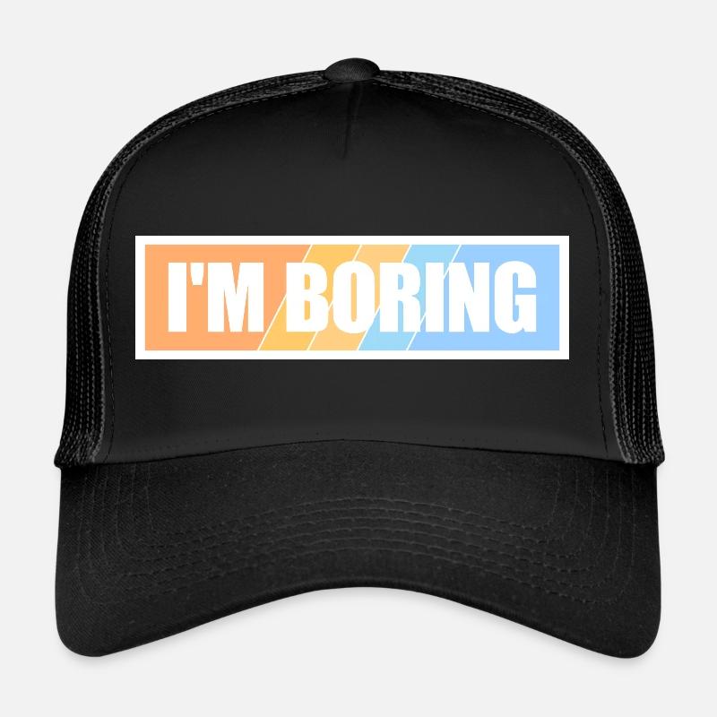 I'm Boring Ich bin langweilig Lustiger Spruch Witz Trucker Cap