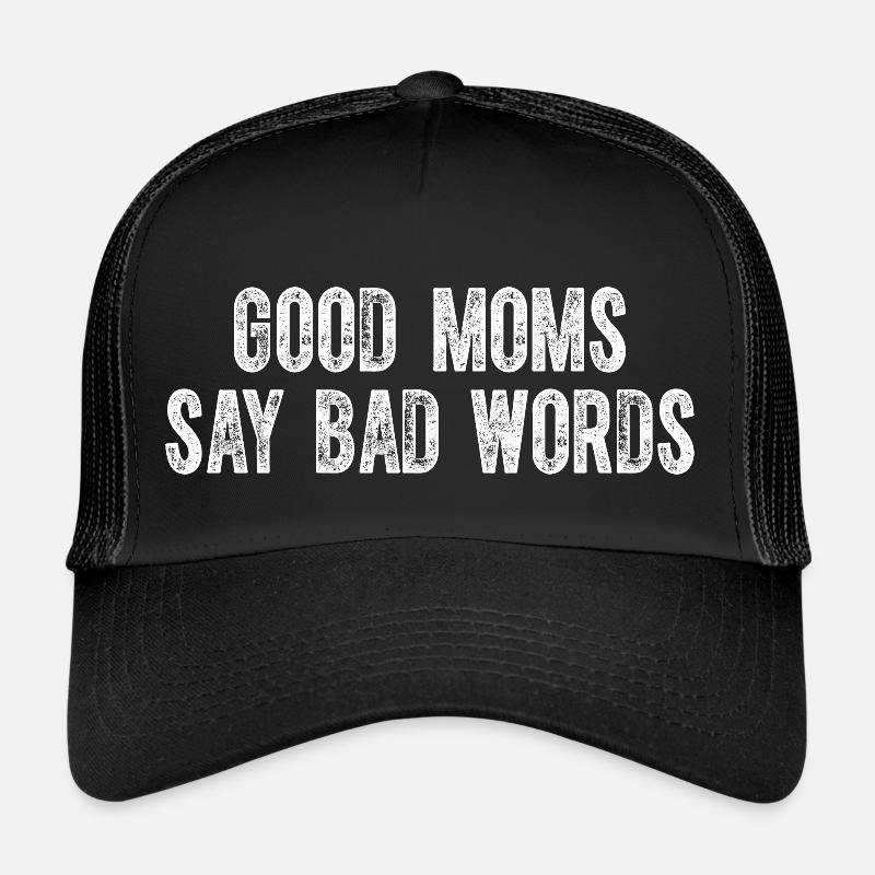 Gute Mama Sag Schlechte Worte Mama Leben Trucker Cap