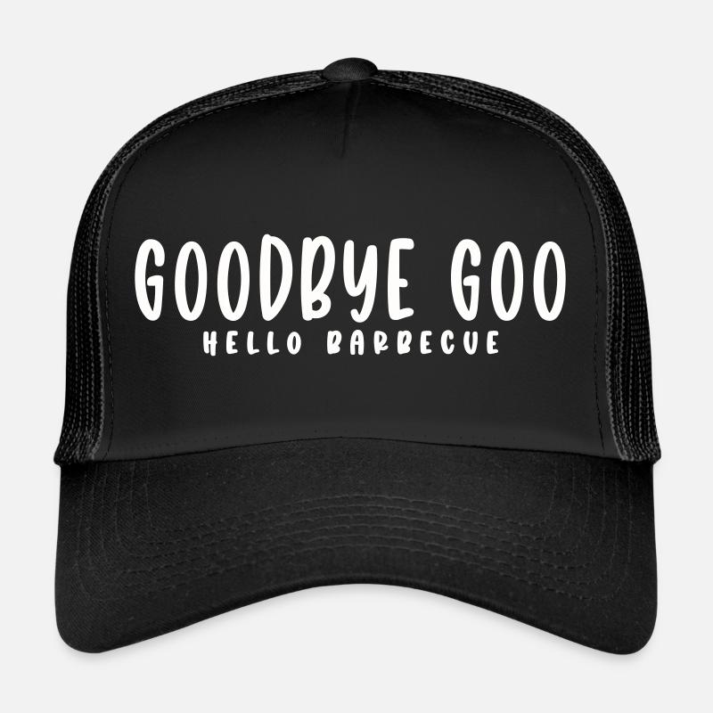 GOODBYE GOO, HELLO BARBECUE Trucker Cap