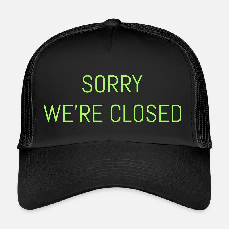 Sorry we're Closed - Trucker Cap - Schwarz/Schwarz