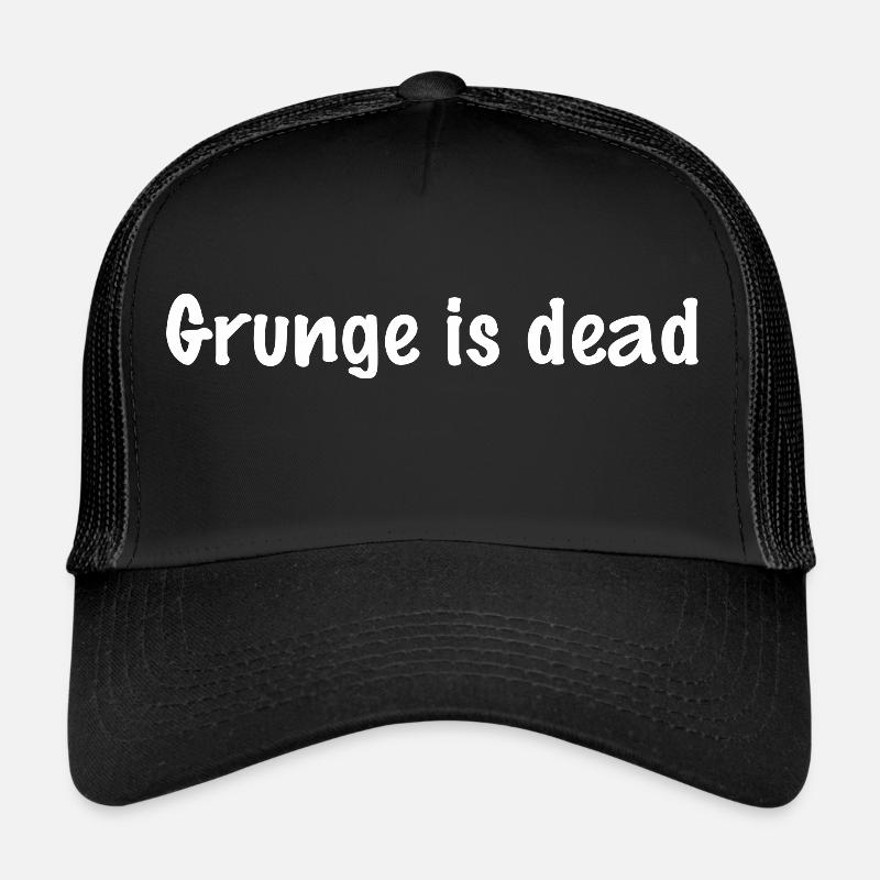Grunge is dead Trucker Cap