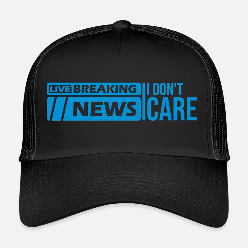 Breaking news don't care Trucker Cap