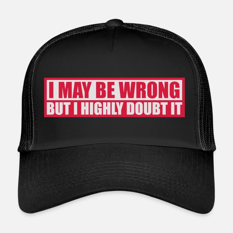 I may be wrong Trucker Cap