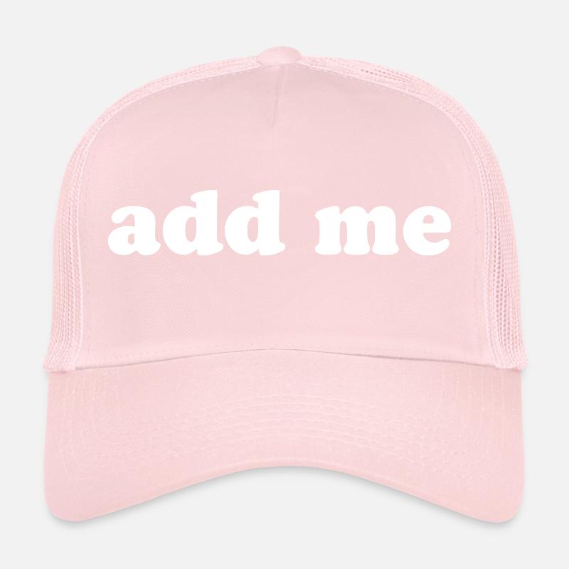 add me Trucker Cap