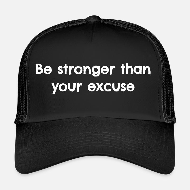 Be stronger than your excuse Trucker Cap