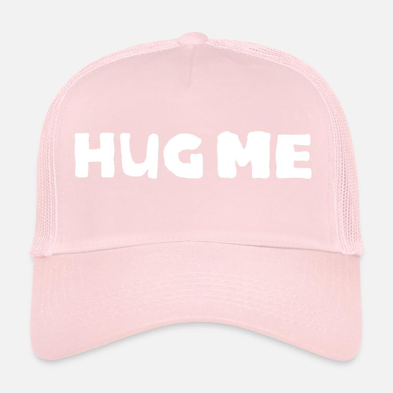hug me Trucker Cap