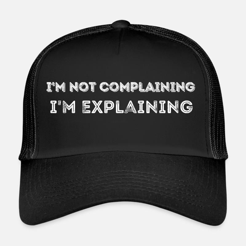 I'm not complaining Trucker Cap