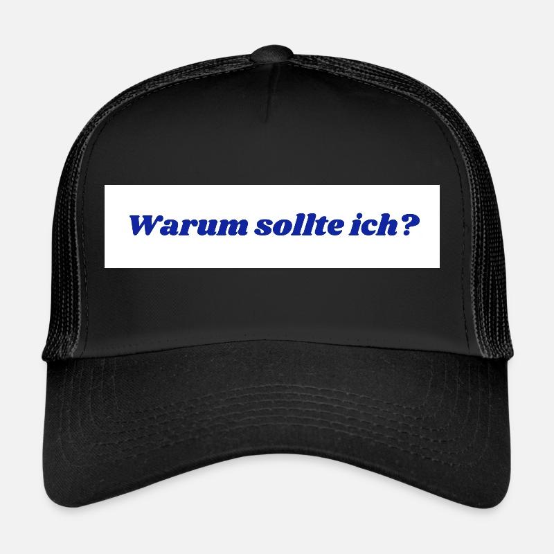 Warum sollte ich? - Trucker Cap - Schwarz/Schwarz