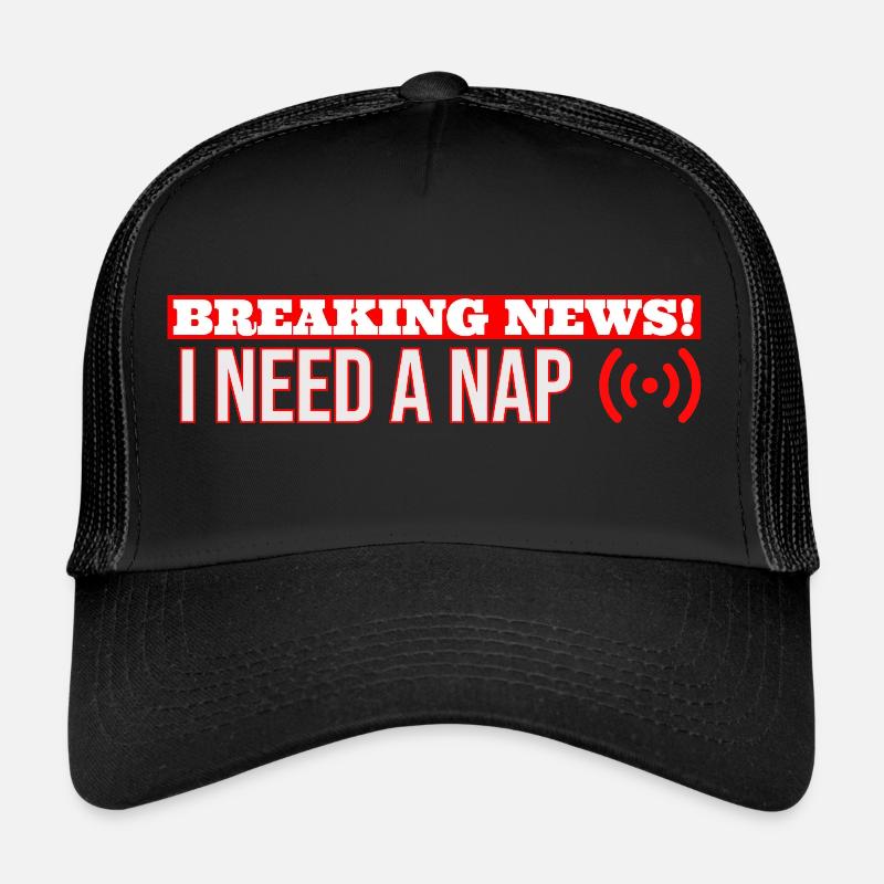breaking news i need a nap Trucker Cap