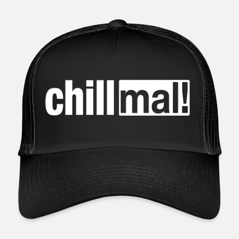 Chill mal! Trucker Cap