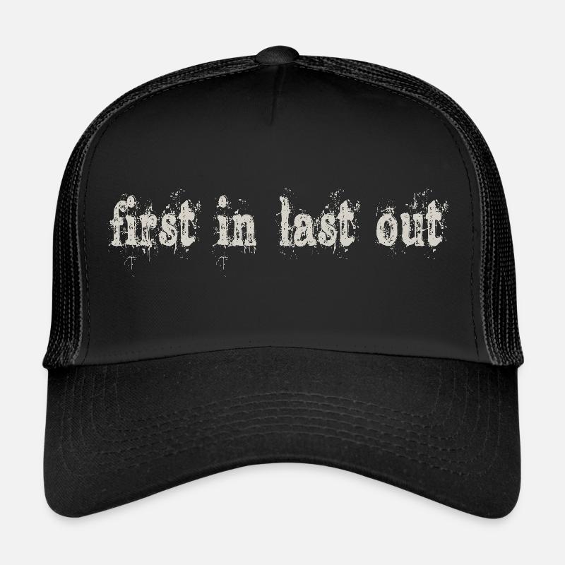 first in last out Trucker Cap