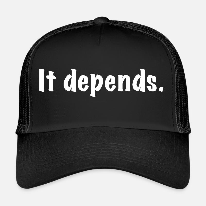 It Depends Trucker Cap