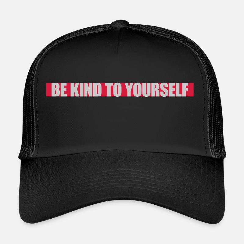 be kind to yourself Trucker Cap
