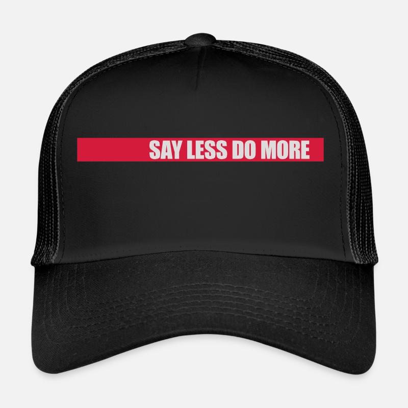 say less do more Trucker Cap