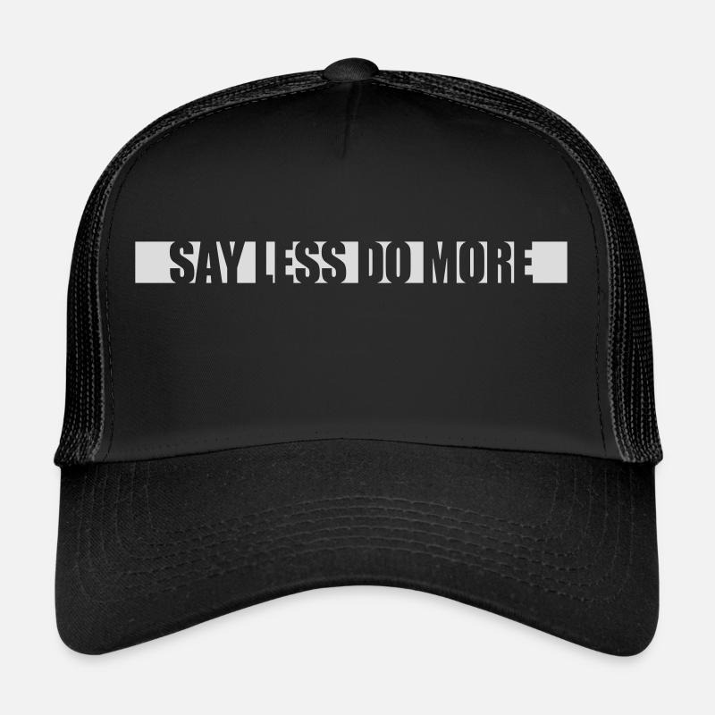 say less do more Trucker Cap