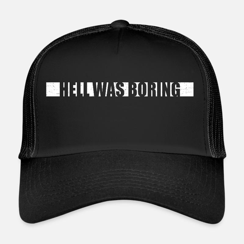 Hell was boring Hell was boring saying Trucker Cap