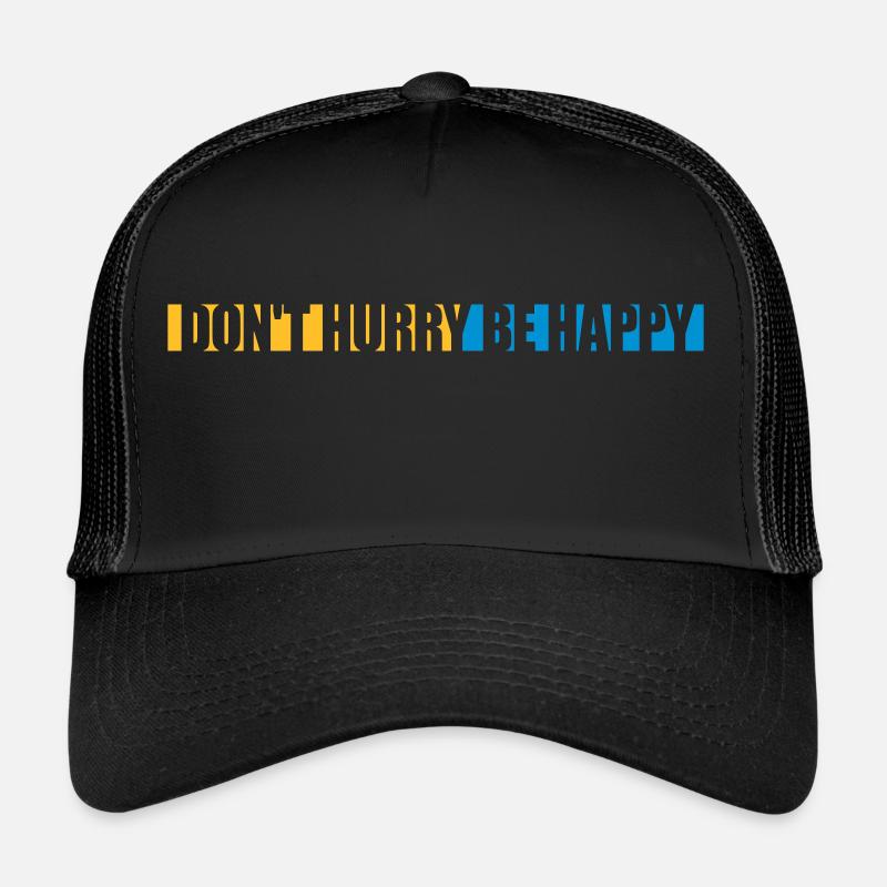 Don't hurry be happy Trucker Cap