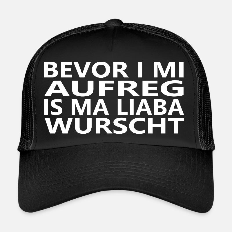 Bevor i mi aufreg, is ma liaba wurscht - Trucker Cap - Schwarz/Schwarz
