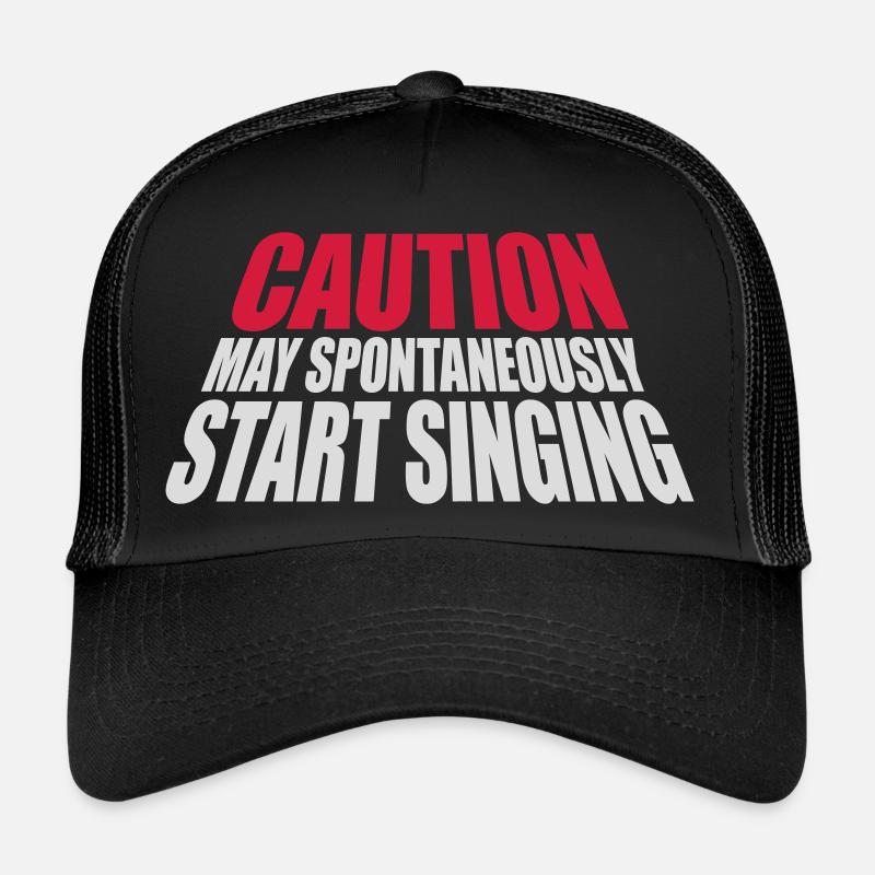 may spontaneously start singing Trucker Cap