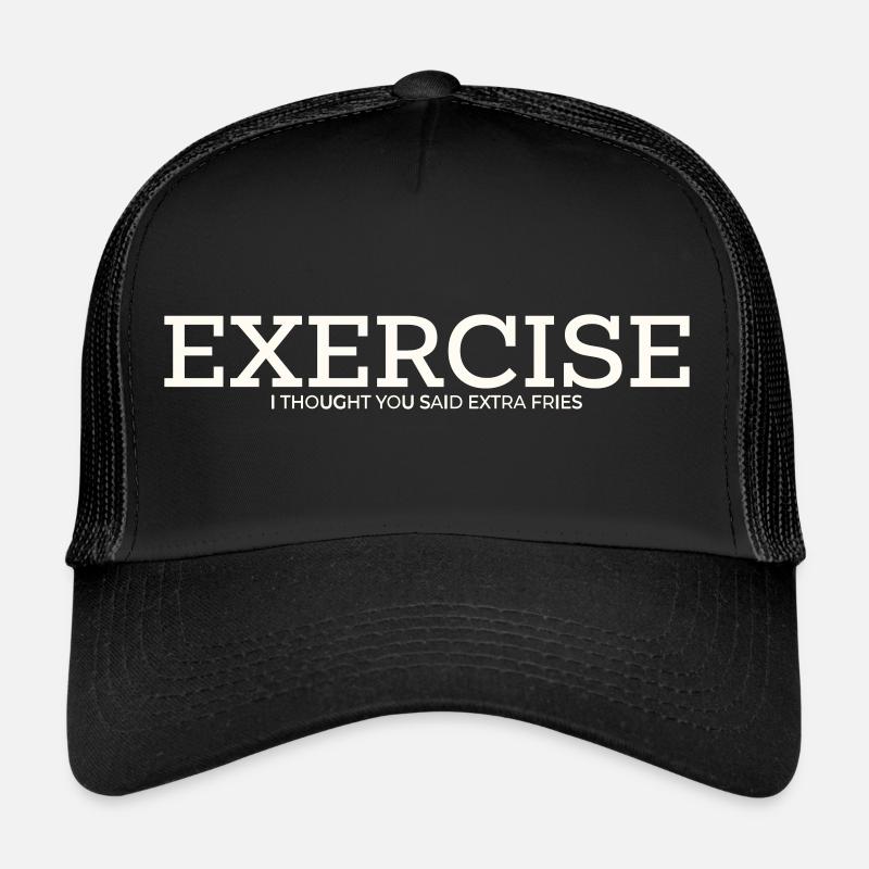 EXERCISE – I THOUGHT YOU SAID EXTRA FRIES Trucker Cap