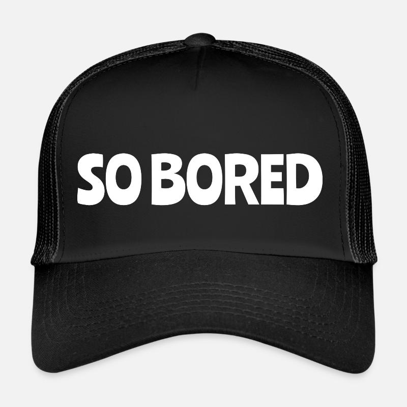 So Bored Trucker Cap