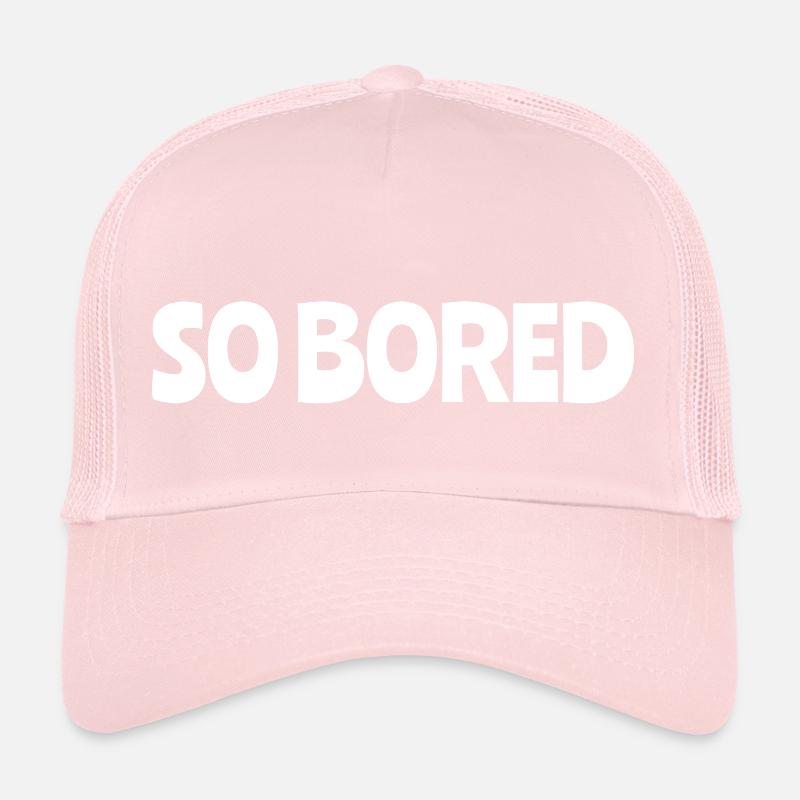 So Bored Trucker Cap