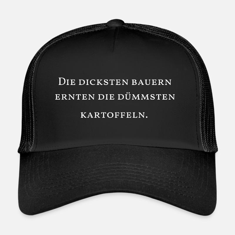 Die dicksten Bauern ernten die dümmsten Kartoffeln - Trucker Cap - Schwarz/Schwarz