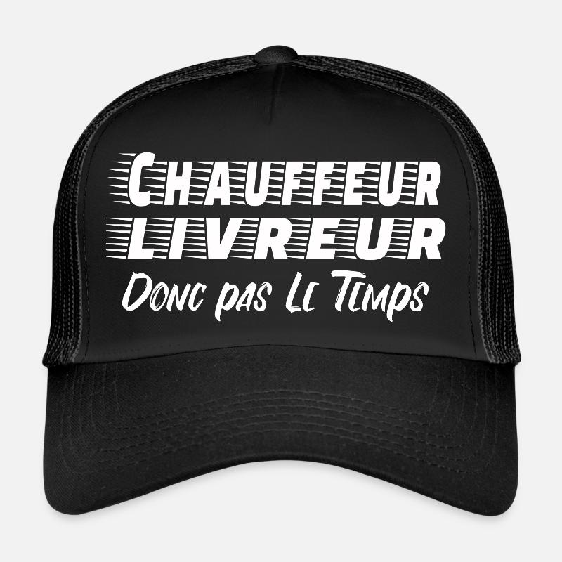 chauffeur livreur donc pas le temps Casquette trucker 