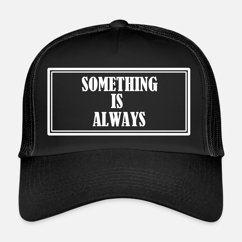 Quelque chose est toujours Casquette trucker 